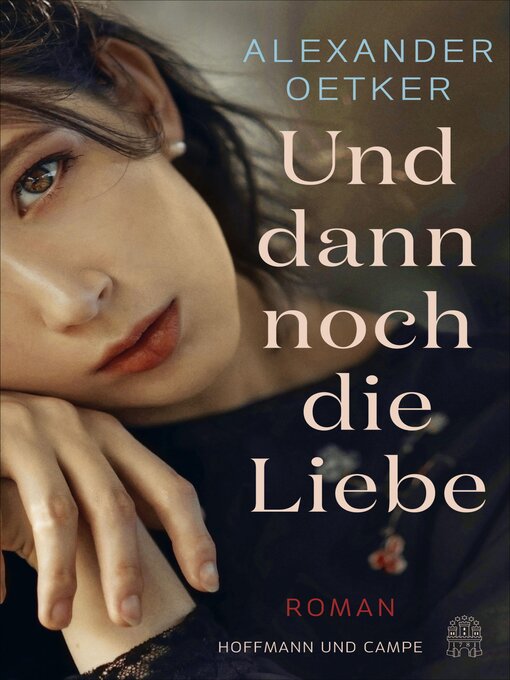 Title details for Und dann noch die Liebe by Alexander Oetker - Wait list